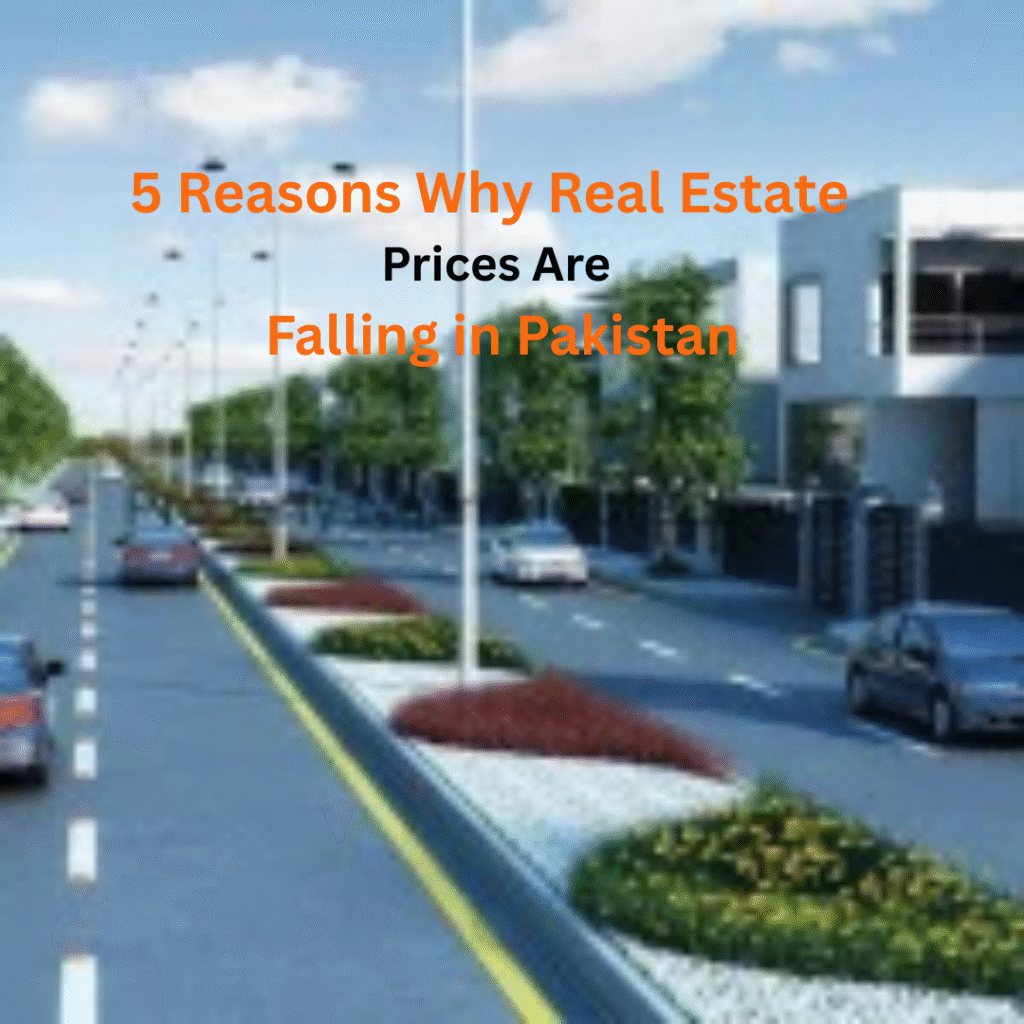 5 Reasons Why Real Estate Prices Are Falling in Pakistan 1