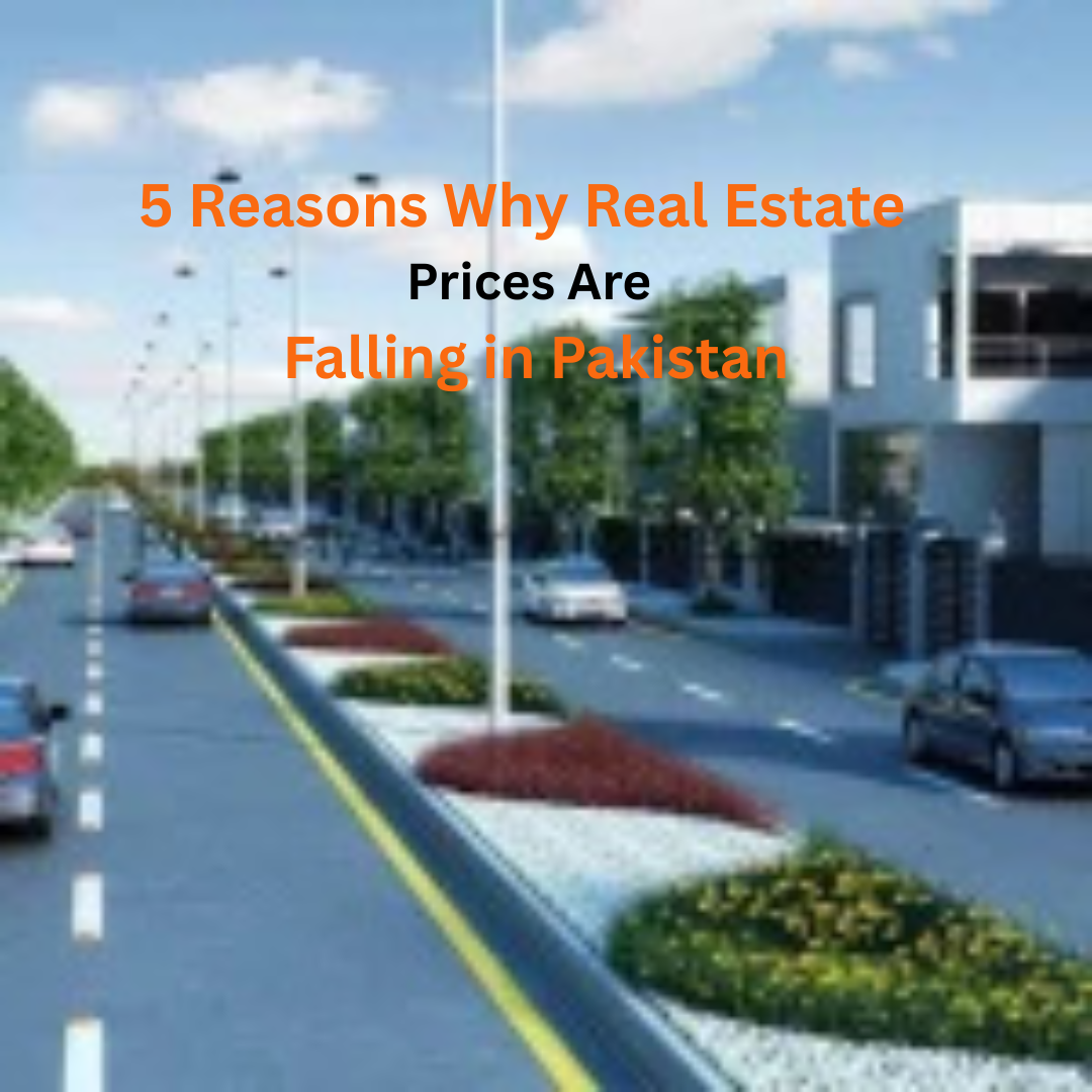 5 Reasons Why Real Estate Prices Are Falling in Pakistan 1