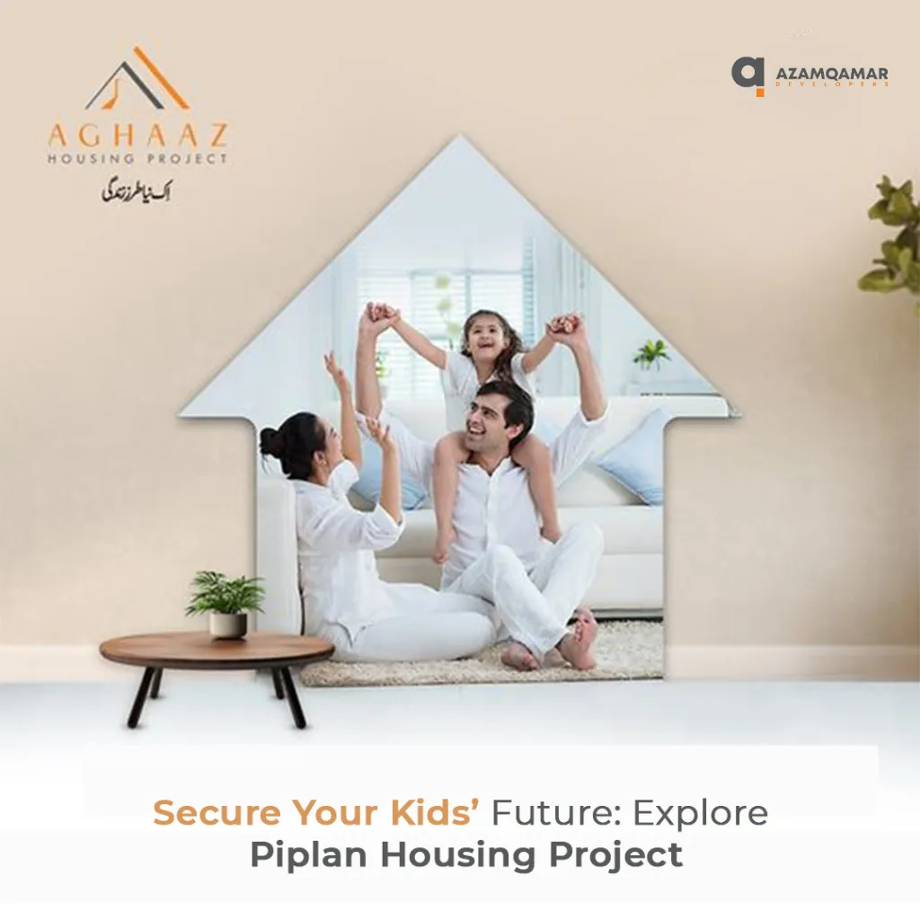 Investing for Your Children’s Future: Secure Their Tomorrow in Aghaaz Housing Project in Piplan