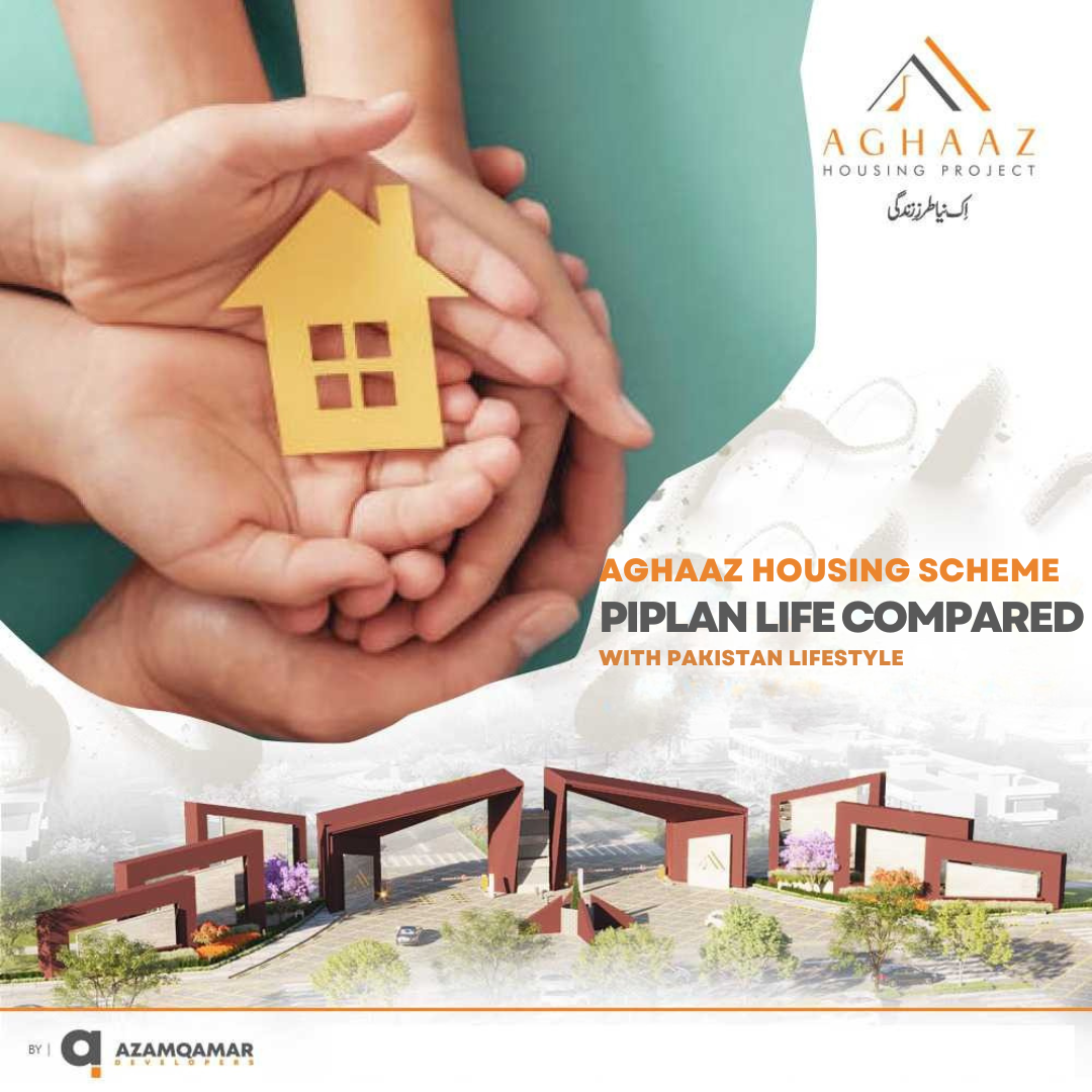 Aghaaz Housing Scheme Piplan Life Compared with Pakistan Lifestyle